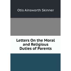   Moral and Religious Duties of Parents Otis Ainsworth Skinner Books