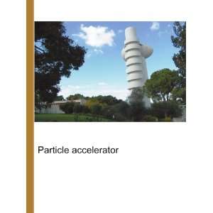  Particle accelerator Ronald Cohn Jesse Russell Books