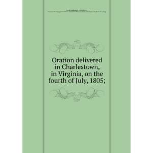 Oration delivered in Charlestown, in Virginia, on the fourth of July 