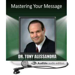  Mastering Your Message (Audible Audio Edition) Dr. Tony 