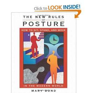  The New Rules of Posture How to Sit, Stand, and Move in 