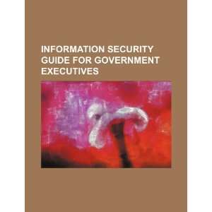  Information security guide for government executives 