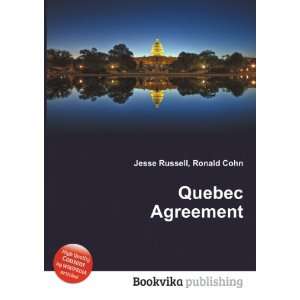  Quebec Agreement Ronald Cohn Jesse Russell Books