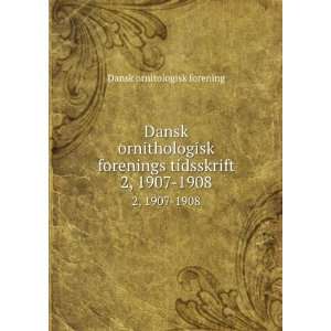  Dansk ornithologisk forenings tidsskrift. 2, 1907 1908 Dansk 
