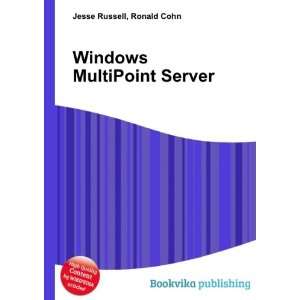  Windows MultiPoint Server Ronald Cohn Jesse Russell 