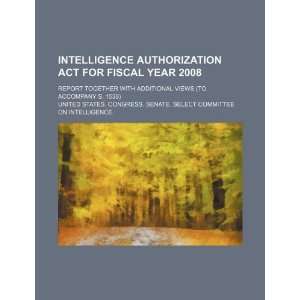Intelligence Authorization Act for Fiscal Year 2008 report together 