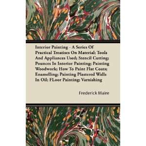  Interior Painting   A Series Of Practical Treatises On 