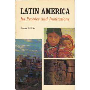  Latin America Its Peoples and Institutions Joseph A 