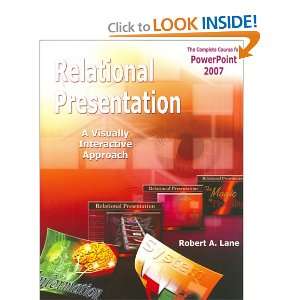 Relational Presentation A Visually Interactive Approach, 2007 Edition 