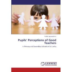 Pupils Perceptions of Good Teachers in Primary and Secondary Schools 