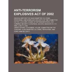  Anti Terrorism Explosives Act of 2002 hearing before the 