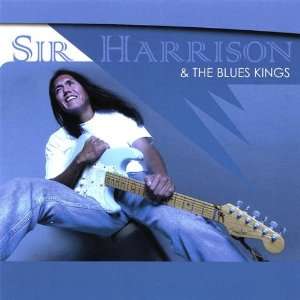   Sir Harrison & the Blues Kings Sir Harrison & the Blues Kings Music