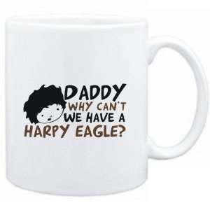 Mug White  Daddy why can`t we have a Harpy Eagle ?  Animals  