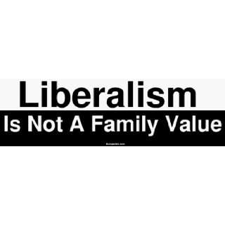  Liberalism Is Not A Family Value Large Bumper Sticker Automotive