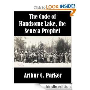 The Code of Handsome Lake, the Seneca Prophet Arthur C. Parker 