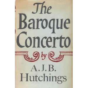 The Baroque Concerto A.J.B. Hutchings Books