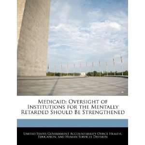  Medicaid Oversight of Institutions for the Mentally Retarded 