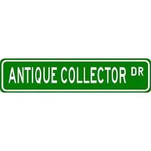ANTIQUE COLLECTOR Street Sign ~ Custom Aluminum Street Signs