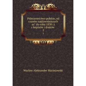  ©kopisÃ³w i drukÃ³w . 2 WacÅaw Aleksander Maciejowski Books