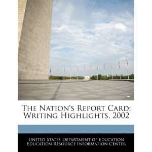  The Nations Report Card Writing Highlights, 2002 