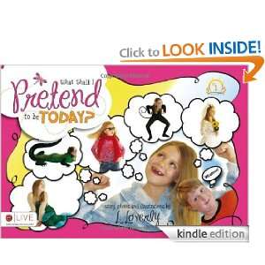 What Shall I Pretend to be Today L. Loverly  Kindle Store