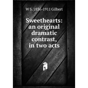  Sweethearts an original dramatic contrast, in two acts W 