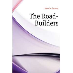  The Road Builders Merwin Samuel Books