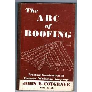  The ABC of roofing; Practical construction in common 