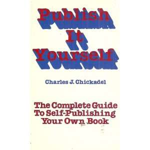  Publish It Yourself The Complete Guide to Self Publishing 