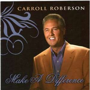  Make a Difference Carroll Roberson Music