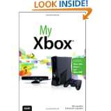 My Xbox Xbox 360®, Kinect™, and Xbox LIVE® by Bill Loguidice and 