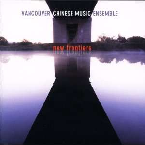  New Frontiers Vancouver Chinese Music Ensemble Music