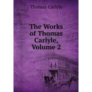  Works of Thomas Carlyle, Volume 2 Thomas Carlyle  Books