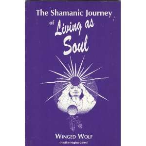  Shamanic Journey of Living As Soul (9780932927118) Winged 