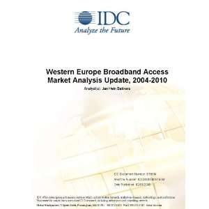   Broadband Access Market Analysis Update, 2004 2010 Jan Bakkers Books