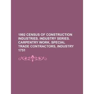  1992 census of construction industries. Industry series. Carpentry 