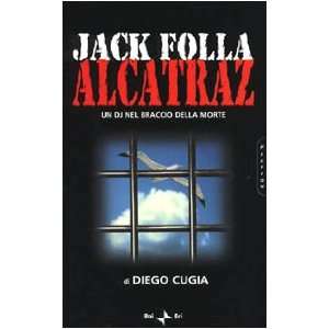  Alcatraz Un DJ nel braccio della morte (Italian Edition 