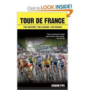  Tour de France The History, the Legend, the Riders 