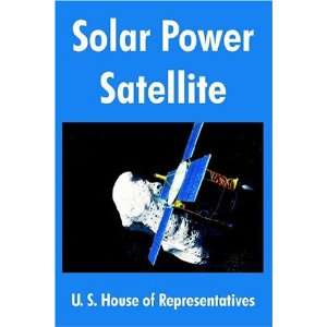  Solar Power Satellite (9781410217004) U. S. House of 