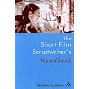   Short Film Scriptwriters Handbook (9780826413444) Short Film Bureau