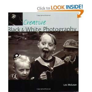  Creative Black & White Photography [Paperback] Les McLean 