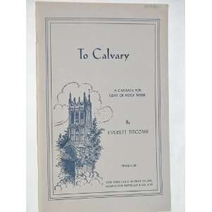  To Calvary. A cantata for Lent or Holy Week 
