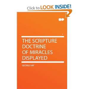    The Scripture Doctrine of Miracles Displayed George Hay Books