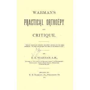   Practical Orthoëpy And Critique Edward Barrett Warman Books