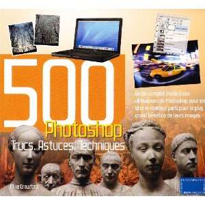   500 trucs, astuces, techniques pour Photoshop (9782912679673) Books
