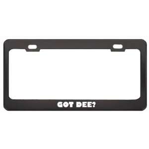  Got Dee? Boy Name Black Metal License Plate Frame Holder 