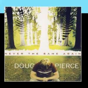  Never The Same Again Doug Pierce Music