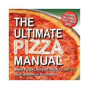  The Ultimate Pizza Manual Make Pizza Like the Pros 