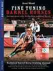 Barrel Racing Books, Fine Tuning Barrel Horses Technical Barrel 