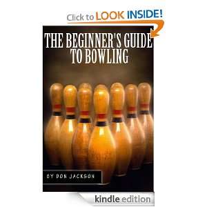 The Beginners Guide to Bowling Don Jackson  Kindle Store